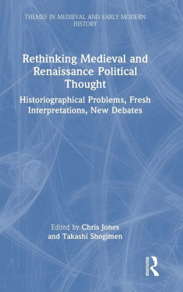 Repensar el pensamiento político medieval y renacentista (temas de la historia medieval y moderna)