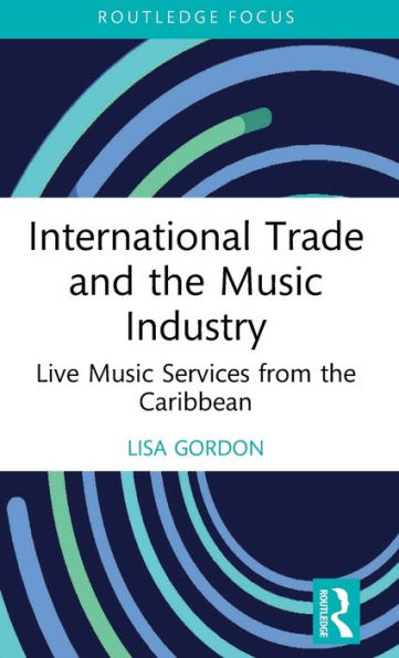 International Trade And The Music Industry (Routledge Studies In The Economics Of Business And Industry)