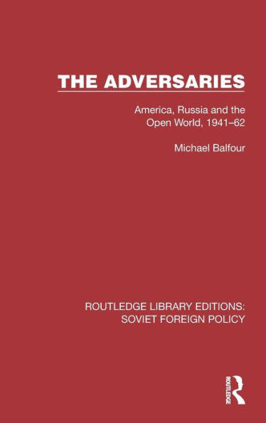 The Adversaries (Routledge Library Editions: Soviet Foreign Policy)
