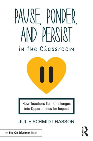 Pause, Ponder, And Persist In The Classroom