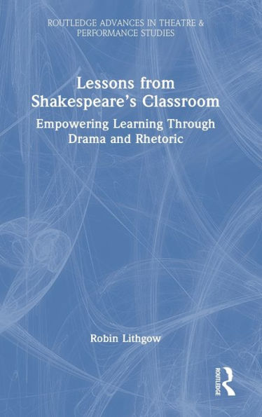 Lessons From Shakespeare’S Classroom (Routledge Advances In Theatre & Performance Studies) - 9781032384061