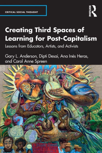 Creating Third Spaces Of Learning For Post-Capitalism (Critical Social Thought)