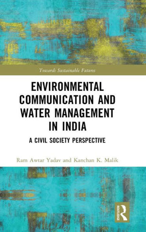 Environmental Communication And Water Management In India (Towards Sustainable Futures)