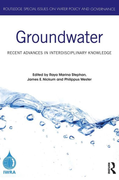 Groundwater: Recent Advances In Interdisciplinary Knowledge (Routledge Special Issues On Water Policy And Governance)