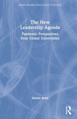 The New Leadership Agenda (Asian Higher Education Outlook) - 9781032386591