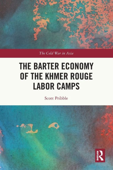 The Barter Economy Of The Khmer Rouge Labor Camps (The Cold War In Asia)