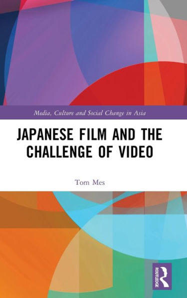 Japanese Film And The Challenge Of Video (Media, Culture And Social Change In Asia)
