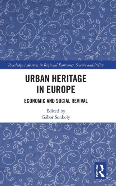 Urban Heritage In Europe (Routledge Advances In Regional Economics, Science And Policy)