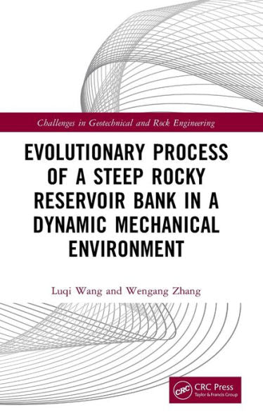 Evolutionary Process Of A Steep Rocky Reservoir Bank In A Dynamic Mechanical Environment (Challenges In Geotechnical And Rock Engineering)