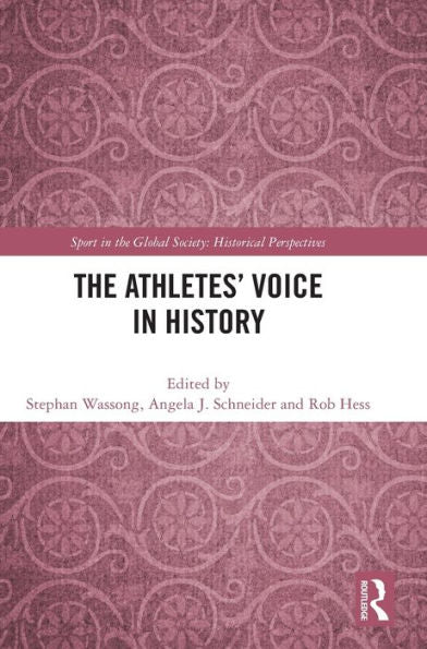 The Athletes’ Voice In History (Sport In The Global Society - Historical Perspectives)
