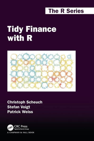 Tidy Finance With R (Chapman & Hall/Crc The R Series)
