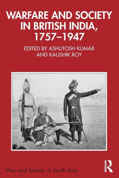 Warfare And Society In British India, 1757–1947 (War And Society In South Asia)