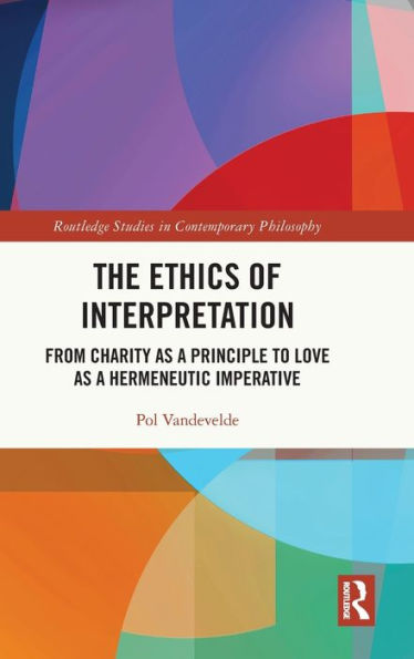 La ética de la interpretación (estudios de Routledge en filosofía contemporánea)
