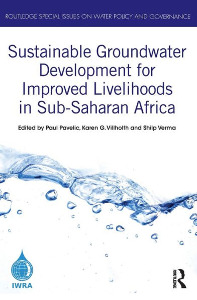 Sustainable Groundwater Development For Improved Livelihoods In Sub-Saharan Africa (Routledge Special Issues On Water Policy And Governance)