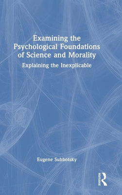 Examining The Psychological Foundations Of Science And Morality