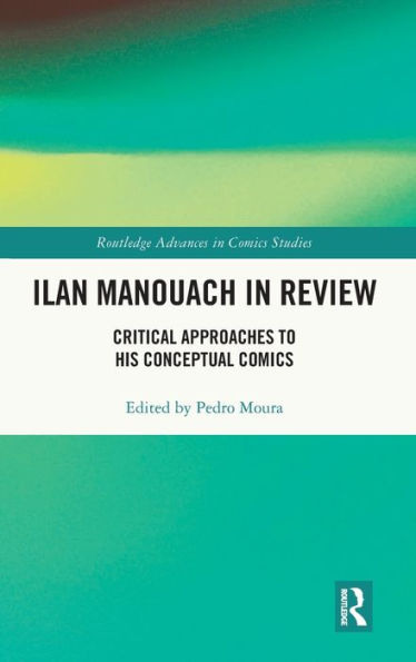 Ilan Manouach In Review (Routledge Advances In Comics Studies)