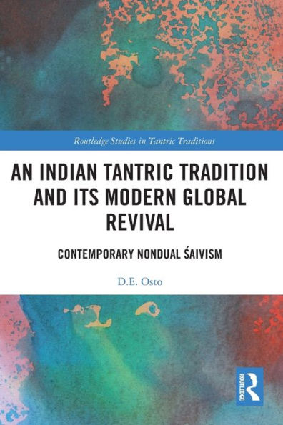 An Indian Tantric Tradition And Its Modern Global Revival (Routledge Studies In Tantric Traditions)