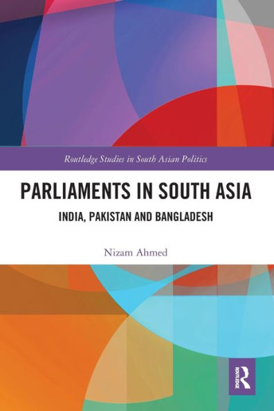 Parliaments In South Asia (Routledge Studies In South Asian Politics)