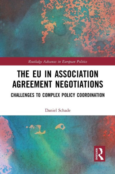 The Eu In Association Agreement Negotiations (Routledge Advances In European Politics)