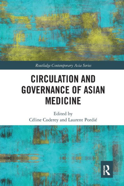 Circulation And Governance Of Asian Medicine (Routledge Contemporary Asia Series)