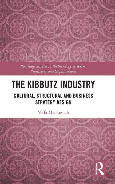 La industria del kibutz (estudios de Routledge en sociología del trabajo, las profesiones y las organizaciones)