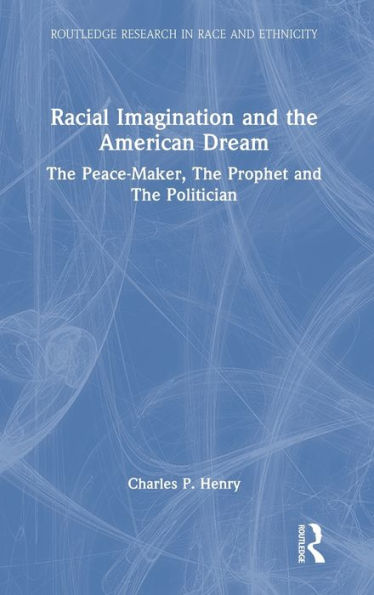 Racial Imagination And The American Dream (Routledge Research In Race And Ethnicity)
