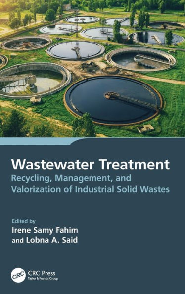 Wastewater Treatment: Recycling, Management, And Valorization Of Industrial Solid Wastes