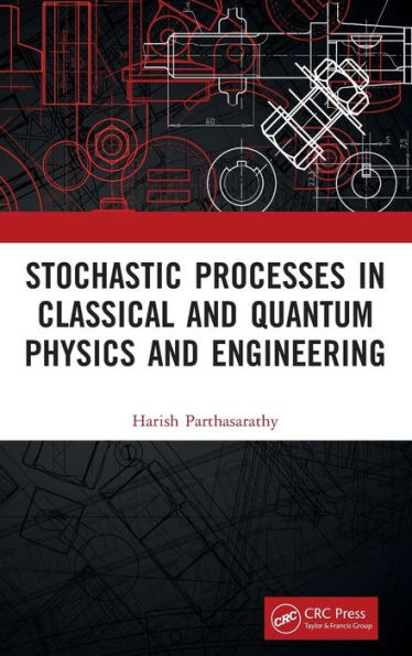 Stochastic Processes In Classical And Quantum Physics And Engineering