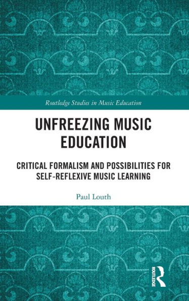 Descongelar la educación musical (estudios de Routledge en educación musical)