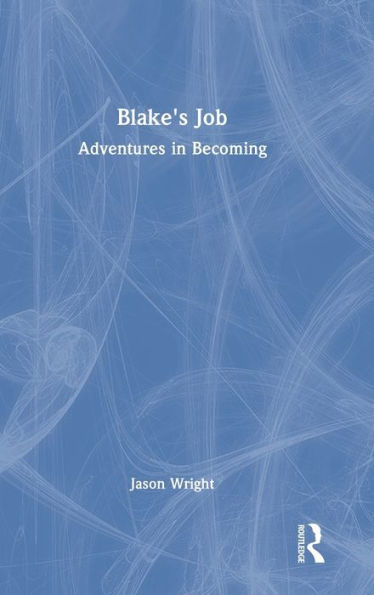 Blake'S Job: Adventures In Becoming