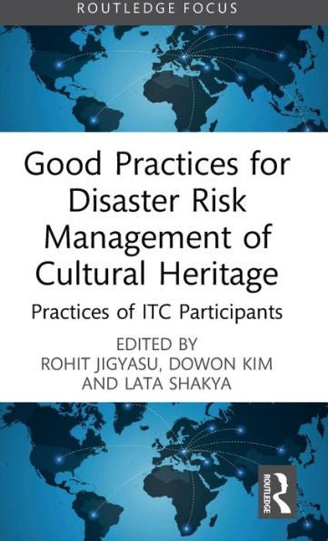 Buenas Prácticas Para La Gestión Del Riesgo De Desastres Del Patrimonio Cultural (Estudios De Routledge En Amenazas, Riesgo De Desastres Y Cambio Climático)