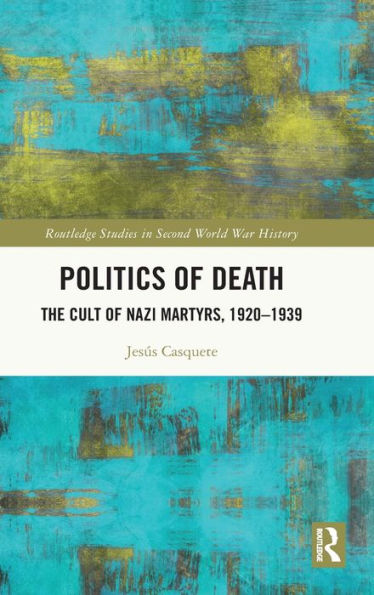 Politics Of Death (Routledge Studies In Second World War History)