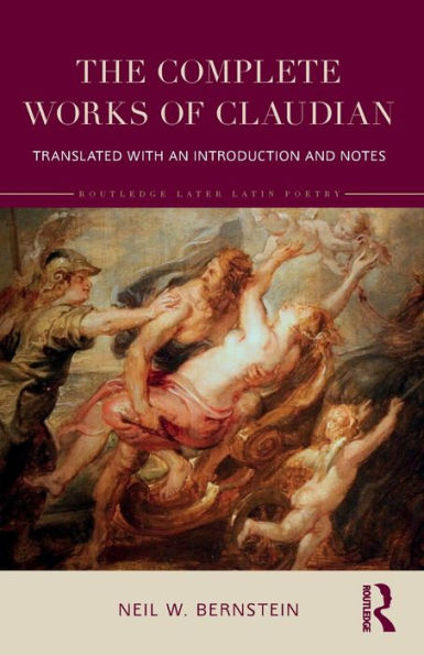 The Complete Works Of Claudian (Routledge Later Latin Poetry)