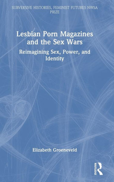 Revistas porno lésbicas y las guerras sexuales (historias subversivas, futuros feministas)