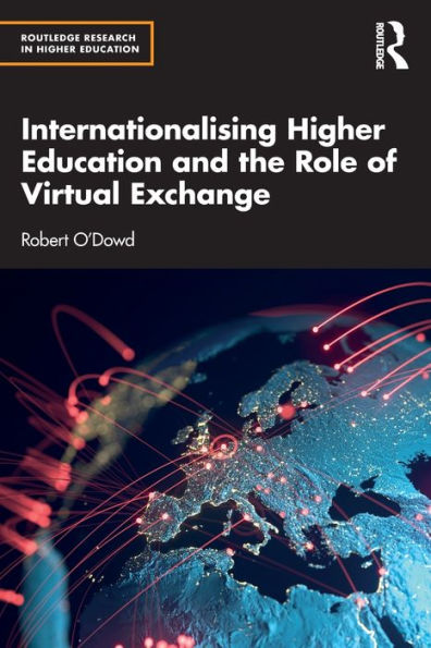 Internationalising Higher Education And The Role Of Virtual Exchange (Routledge Research In Higher Education)