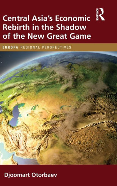 El renacimiento económico de Asia Central a la sombra del nuevo gran juego (Perspectivas regionales de Europa)