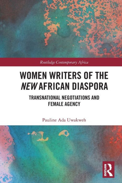 Women Writers Of The New African Diaspora (Routledge Contemporary Africa)
