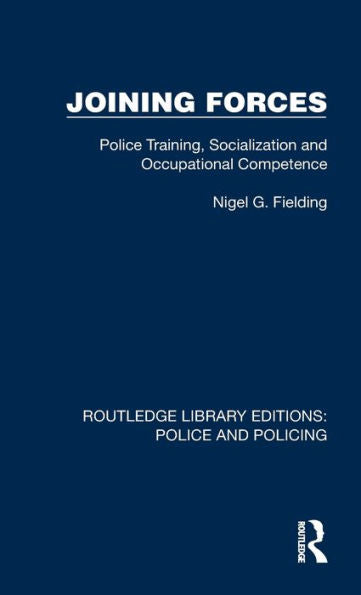Joining Forces (Routledge Library Editions: Police And Policing)