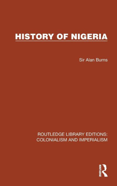 History Of Nigeria (Routledge Library Editions: Colonialism And Imperialism)