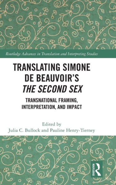 Translating Simone De Beauvoir’S The Second Sex (Routledge Advances In Translation And Interpreting Studies)