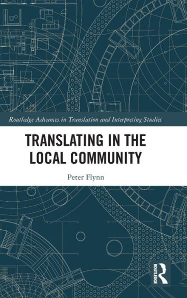 Translating In The Local Community (Routledge Advances In Translation And Interpreting Studies)