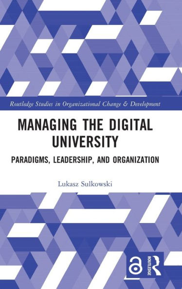 Managing The Digital University (Routledge Open Business And Economics)
