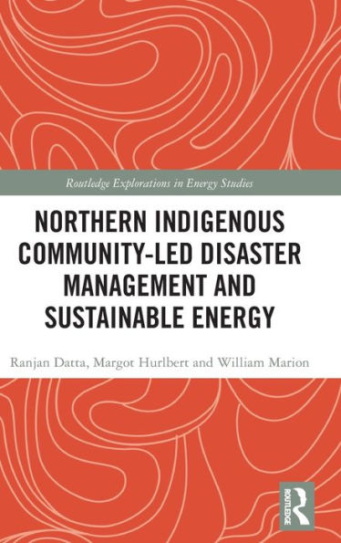 Gestión de desastres y energía sostenible liderada por las comunidades indígenas del norte (exploraciones de Routledge en estudios energéticos)