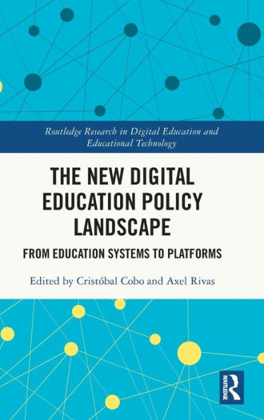 The New Digital Education Policy Landscape (Routledge Research In Digital Education And Educational Technology)