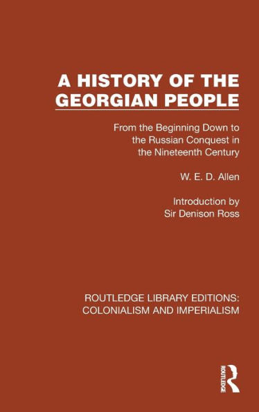 A History Of The Georgian People (Routledge Library Editions: Colonialism And Imperialism)