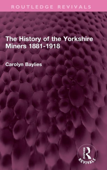 La historia de los mineros de Yorkshire 1881-1918 (avivamientos de Routledge)