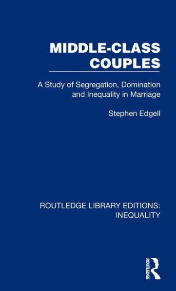 Middle-Class Couples (Routledge Library Editions: Inequality)