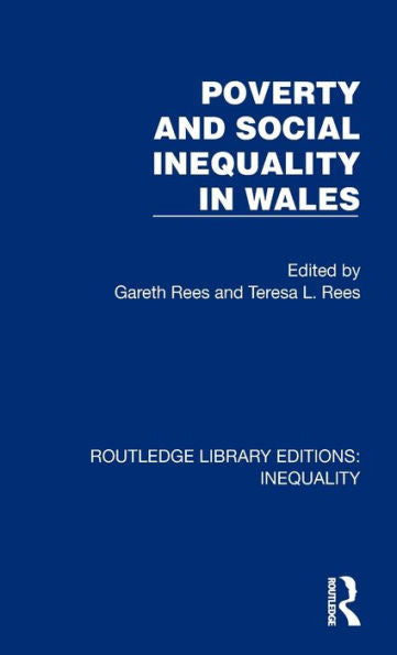 Poverty And Social Inequality In Wales (Routledge Library Editions: Inequality)