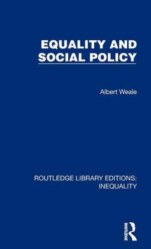 Equality And Social Policy (Routledge Library Editions: Inequality)