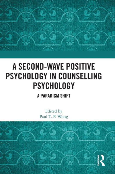 A Second-Wave Positive Psychology In Counselling Psychology: A Paradigm Shift